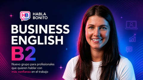 Woman smiling at camera with Business English B2 course promotion for professionals, featuring Habla Bonito branding on blue and purple background